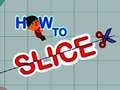 How to slice
