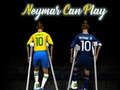 Neymar can play