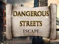 Dangerous Streets escape