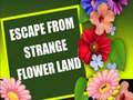 Escape From Strange Flower Land