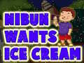 Nibun Wants Ice Cream