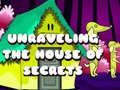 Unraveling the House of Secrets