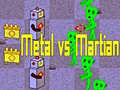 Metal vs Martian
