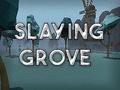 Slaying Grove