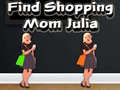 Find Shopping Mom Julia
