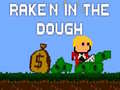 Rake'n in the Dough