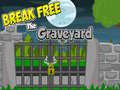 Break Free The Graveyard