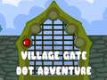 Village Gate Dot Adventure