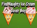 Find Naughty Ice Cream Lover Boy