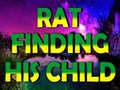 Rat Finding His Child