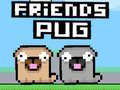 Friends Pug