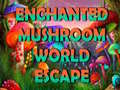 Enchanted Mushroom World Escape