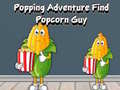 Popping Adventure Find Popcorn Guy