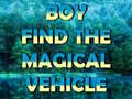 Boy Find The Magical Vehicle