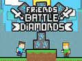 Friends Battle Diamonds