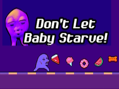 Don't Let Baby Starve! 