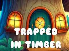Trapped in Timber