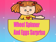 Wheel Spinner And Eggs Surprise