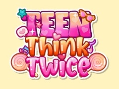Teen Think Twice