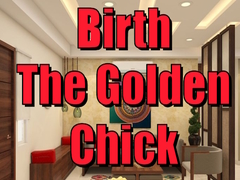 Birth the Golden Chick