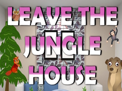 Leave the Jungle House
