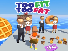 Too Fit Too Fat