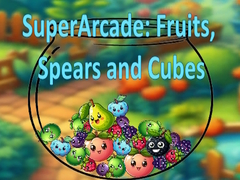 SuperArcade: Fruits, Spears and Cubes