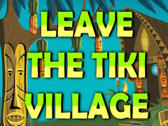 Leave the Tiki Village