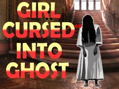 Girl Cursed into Ghost