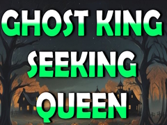 Ghost King Seeking Queen