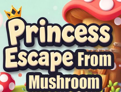 キノコの家から脱出するプリンセス .