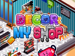 Decor: My Shop