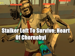 Stalker Left To Survive: Heart Of Chornobyl