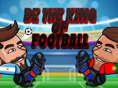 Be The King Of Football