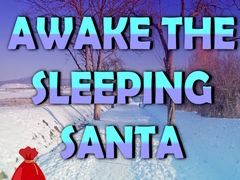 Awake the Sleeping Santa