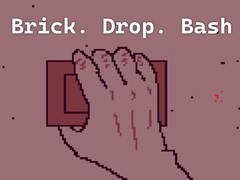 Brick. Drop. Bash