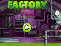 Factory Fun