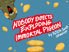 Nobody Expects Exploding Immortal Pigeon