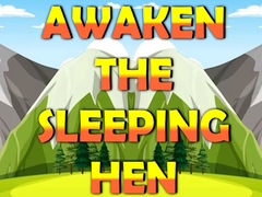 Awaken The Sleeping Hen