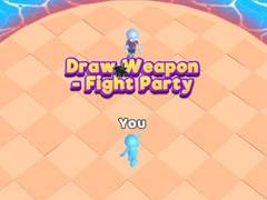 Draw Weapon - Fight Party