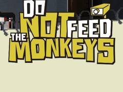 Do Not Feed The Monkeys