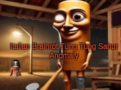 Italian Brainrot Tung Tung Sahur Anomaly