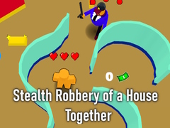 Stealth Robbery of a House Together