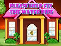Please Help Fix The Water Pipe