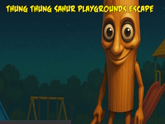 Thung Thung Sahur Playgrounds Escape