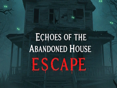 Echoes of the Abandoned House Escape