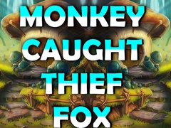 Monkey Caught Thief Fox