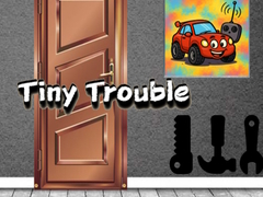 Tiny Trouble