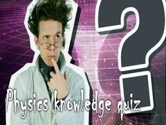 Physics knowledge quiz