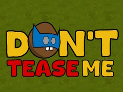 Dont Tease Me